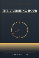 The Vanishing Hour: The Marsh Files, Book 1 B0H9QCX2R6 Book Cover