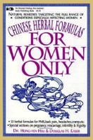For Women Only: Chinese Herbal Formulas 0879836547 Book Cover