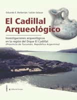 El Cadillal Arqueol�gico: investigaciones arqueol�gicas en la regi�n del Dique El Cadillal B09BYN3BYL Book Cover