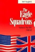 The Eagle Squadrons: Yanks in the RAF, 1940-1942 0871650282 Book Cover