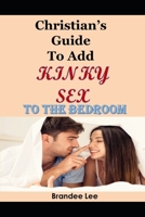 Chistian's Guide To Add Some Kinky Sex To The Bedroom B0C9SPDY77 Book Cover
