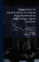 Demophili Et Democratis Veterum Philosophorum Sententiae, Quae Extant 1024553817 Book Cover