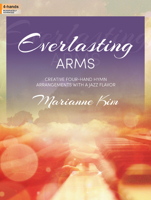 Everlasting Arms: Creative Four-Hand Hymn Arrangements with a Jazz Flavor 0787755702 Book Cover