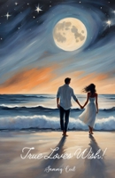 True Loves Wish! B0DV44H1JM Book Cover