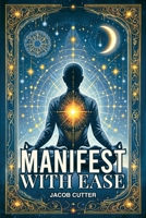 Manifest with Ease B0F2TRRB3N Book Cover