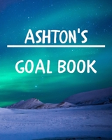 Ashton's Goal Book: New Year Planner Goal Journal Gift for Ashton / Notebook / Diary / Unique Greeting Card Alternative 1677107979 Book Cover