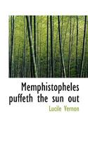 Memphistopheles puffeth the sun out 0469865490 Book Cover