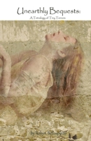 Unearthly Bequests: A Tetralogy of Tiny Terrors B091F3MPVT Book Cover