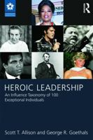 Heroic Leadership: An Influence Taxonomy of 100 Exceptional Individuals 0415628520 Book Cover