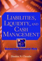 Liabilities, Liquidity, and Cash Management: Balancing Financial Risks 0471106305 Book Cover