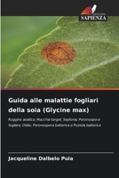 Guida alle malattie fogliari della soia (Glycine max) (Italian Edition) 620998651X Book Cover