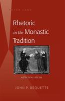 Rhetoric in the Monastic Tradition; A Textual Study 1433117975 Book Cover