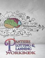 Pantsers Plotting & Planning Workbook 26 1978345631 Book Cover