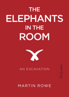 The Elephants in the Room: An Excavation 1590563875 Book Cover