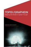 Topoi/Graphein: Mapping the Middle in Spatial Thought 1496205774 Book Cover