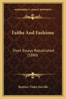 Faiths And Fashions: Short Essays Republished 1164642952 Book Cover