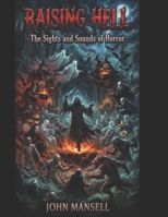 Raising Hell: The Sights and Sounds of Horror. B0HJ6VPGQ8 Book Cover