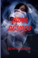 Dark Desires: ( A novel ) B0F7B49L3H Book Cover