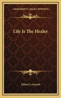 Life Is The Healer 1425483763 Book Cover