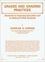Grades and Grading Practices: Obstacles to Improving Education and to Helping At-Risk Students 0398074305 Book Cover