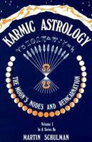Karmic Astrology, Vol. 1: The Moon's Nodes and Reincarnation 0877282889 Book Cover