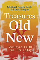 Treasures Old and New: Wesleyan Faith for Life Today 1791036511 Book Cover