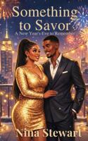 Something to Savor: A New Year’s Eve to Remember (Sweet Seasons Holiday Romance Collection) B0GK8WNS4N Book Cover