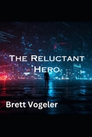 The Reluctant Hero B0F7XFGYYS Book Cover