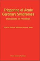 Triggering of Acute Coronary Syndromes: Implications for Prevention (Developments in Cardiovascular Medicine) 0792336054 Book Cover