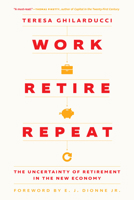 Work, Retire, Repeat: The Uncertainty of Retirement in the New Economy 0226831469 Book Cover