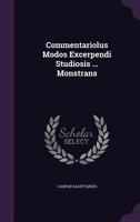 Commentariolus Modos Excerpendi Studiosis ... Monstrans 117518506X Book Cover