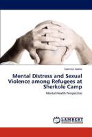 Mental Distress and Sexual Violence among Refugees at Sherkole Camp: Mental Health Perspective 3845473592 Book Cover