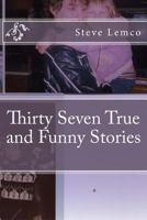 Thirty Seven True and Funny Stories 1727416619 Book Cover