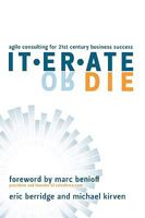 Iterate or Die: Agile Consulting for 21st Century Business Success 1438912234 Book Cover