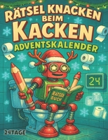 Rätsel knacken beim Kacken Adventskalender: Advent, Advent – das stille Örtchen denkt! 3 Rätsel täglich für kluge Sitzungen mit Stil (German Edition) B0FKZH3ZMP Book Cover