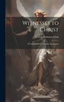Witnesses to Christ; A Contribution to Christian Apologetics 1019620978 Book Cover