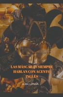 Las máscaras siempre hablan con acento inglés B0CM92VKTY Book Cover