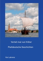 Vertell mal vun fr?her: Plattdeutsche Geschichten 375264737X Book Cover