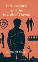 Life, Destiny and the Invisible Thread B0F79WW758 Book Cover