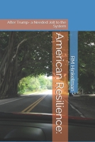 American Resilience: After Trump - a Needed Jolt to the System B08PJM3BNK Book Cover