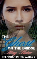 The Ghost on the Bridge (Witches in the Walls) B0FKF1FGVG Book Cover