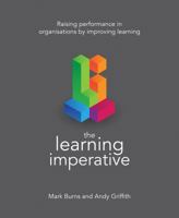 The Learning Imperative: Raising performance in organisations by improving learning 1785832697 Book Cover