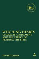 Weighing Hearts: Character, Judgment, and the Ethics of Reading the Bible 0567473783 Book Cover