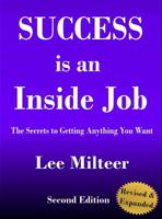 Success Is an Inside Job: The Secrets to Getting Anything You Want 1571740317 Book Cover