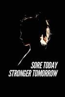 Sore today, stronger tomorrow: Original gift idea for athletes and cheerleaders B084DFY2WZ Book Cover