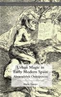 Urban Magic in Early Modern Spain: Abracadabra Omnipotens 1137355875 Book Cover