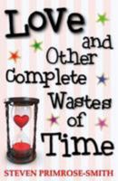 Love and Other Complete Wastes of Time 1530630037 Book Cover