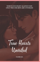 True Hearts Unveiled: When Love fights against fate, only True Hearts are Unveiled. B0FVW7RW12 Book Cover