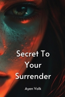 Secret To Your Surrender B0DPR47CT4 Book Cover