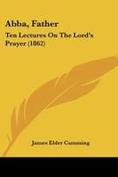 Abba, Father: Ten Lectures On The Lord's Prayer 1436758882 Book Cover